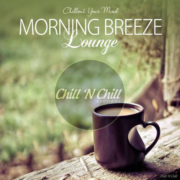 VA - Morning Breeze Lounge (Chillout Your Mind) 2018 FLAC