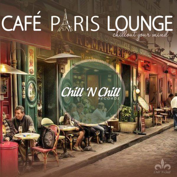 VA - Cafe Paris Lounge (Chillout Your Mind) 2017 FLAC