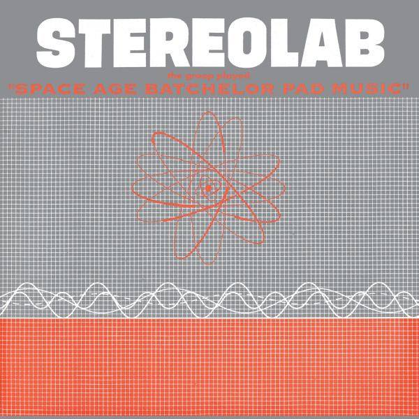 Stereolab - The Groop Played Space Age Bachelor Pad Music (2020) Hi-Res