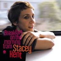 Stacey Kent - Breakfast on the Morning Tram (Bonus Edition) (2020) FLAC