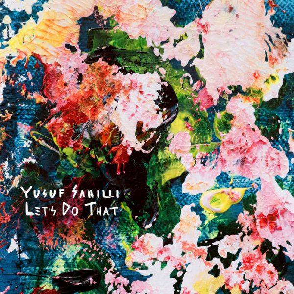 Yusuf Sahilli - Let's Do That (2020) [Hi-Res stereo]