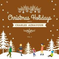 Charles Aznavour - Christmas Holidays with Charles Aznavour, Vol. 2 (2020) FLAC