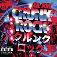 Lil Jon - Crunk Rock (Deluxe Edition) 2010