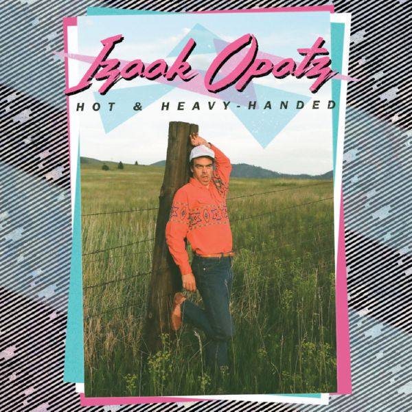 Izaak Opatz - Hot & Heavy-Handed Hi-Res