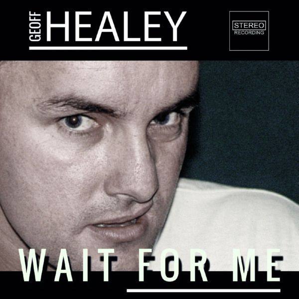 GEOFF HEALEY - Wait for Me (2020) [Hi-Res stereo]
