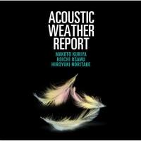 Makoto Kuriya & Koichi Osamu & Hiroyuki Noritake - Acoustic Weather Report (2016) [Hi-Res stereo]