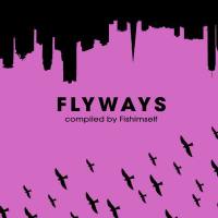 VA - FLYWAYS (Compiled by Fishimself) (2020) WEB FLAC-24Bit
