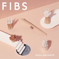 Anna Meredith - Fibs 2019 FLAC