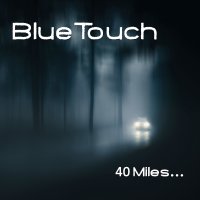 BlueTouch - 40 Miles... 2019 FLAC