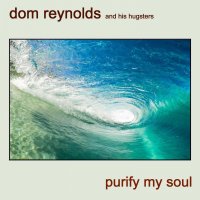 Dom Reynolds, Philip Wilson - Purify My Soul 2020 FLAC