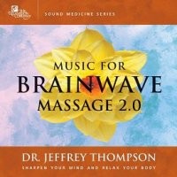 Dr Jeffrey Thompson - Music for Brainwave Massage 2.0