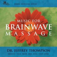 Dr Jeffrey Thompson - Music for Brainwave Massage
