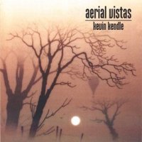 Kevin Kendle - Aerial Vistas 2007 FLAC