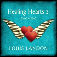 Louis Landon - Healing Hearts 3 - Solo Piano (2016)