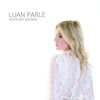 Luan Parle - Never Say Goodbye 2020 FLAC