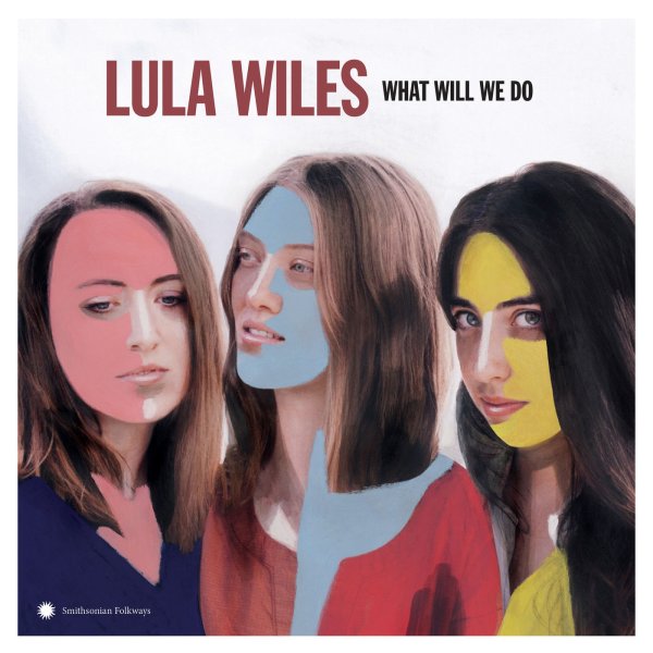 Lula Wiles - What Will We Do (2019)