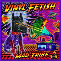Mad Tribe - Vinyl Fetish EP (2019) [FLAC]