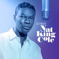 Nat King Cole - Ultimate Nat King Cole (2019) FLAC