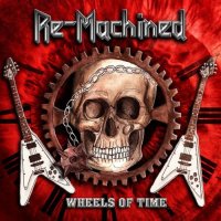Re-Machined - Wheels of Time (2020) [FLAC]