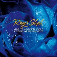 Roger Shah - Music For Meditation, Yoga & Any Other Wellbeing Moments - (2016) - (FLAC)