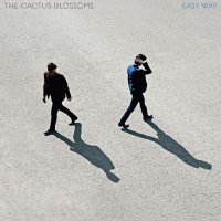 The Cactus Blossoms - Easy Way - 2019 FLAC
