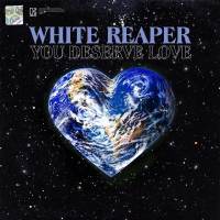 White Reaper - You Deserve Love (2019) [FLAC]