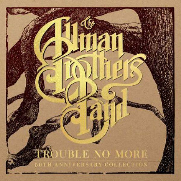 The Allman Brothers Band - Trouble No More: 50th Anniversary Collection 2020 FLAC