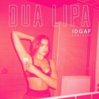 Dua Lipa - IDGAF (Remixes II) (2018)