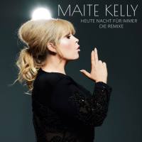 Maite Kelly - Heute Nacht für immer (Die Remixe) (2019) FLAC