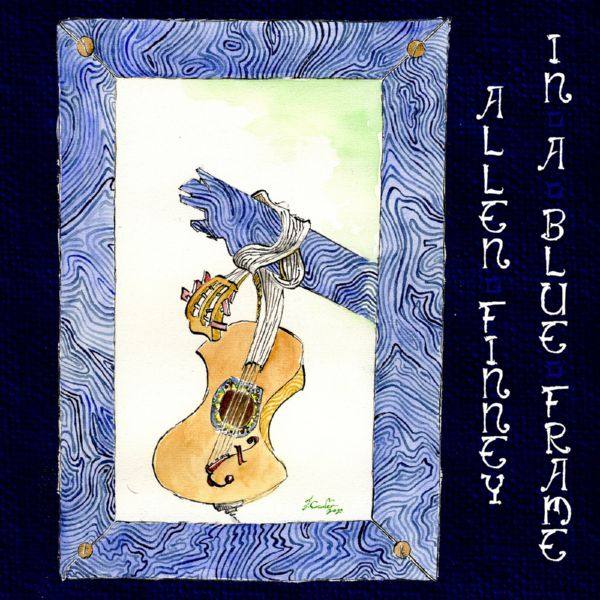 Allen Finney - 2020 - In a Blue Frame (FLAC)