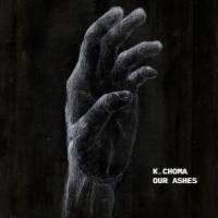 K.Choma - Our Ashes 2020 FLAC