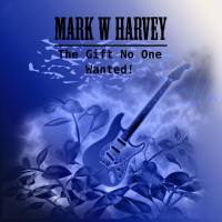 Mark W. Harvey, Andrew Brosenitsch - The Gift No One Wanted! 2020 FLAC