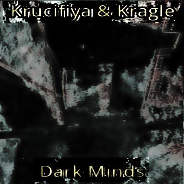 Krucifiya & Kragle - Dark Minds LP - 2020