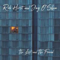 Rob Hirst and Jay O'Shea - 2020 - The Lost and the Found (FLAC)