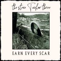 The Steve Taylor Three - Earn Every Scar (2020) [FLAC]