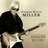 George Hotte Miller - 2020 - Valley Blues (FLAC)