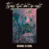 School Is Cool - 2020 - Things That Don't Go Right (FLAC)