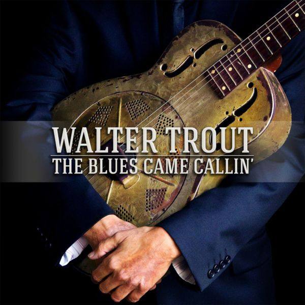 Walter Trout - The Blues Came Callin' (2014)