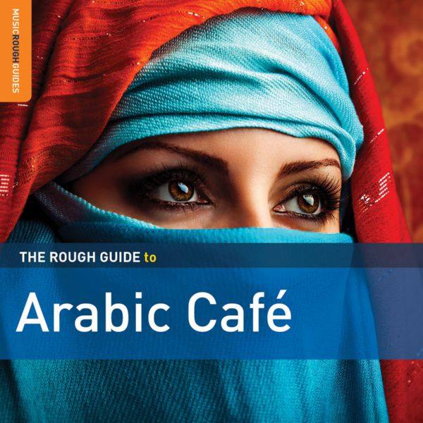 Various Artists - Rough Guide to Arabic Café (2014)