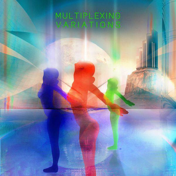 VA - Multiplexing Variations (2019)  FLAC