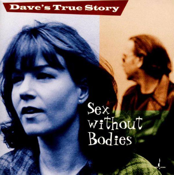 Dave's True Story - Sex Without Bodies (2002) [Hi-Res stereo]