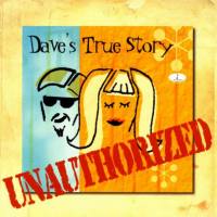 Dave's True Story - Unauthorized (2002) [Hi-Res stereo]