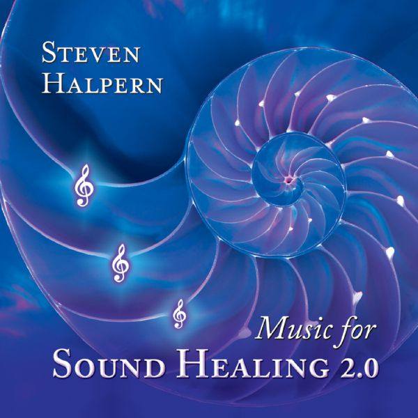 Steven Halpern - Music for Sound Healing 2.0 (2016)