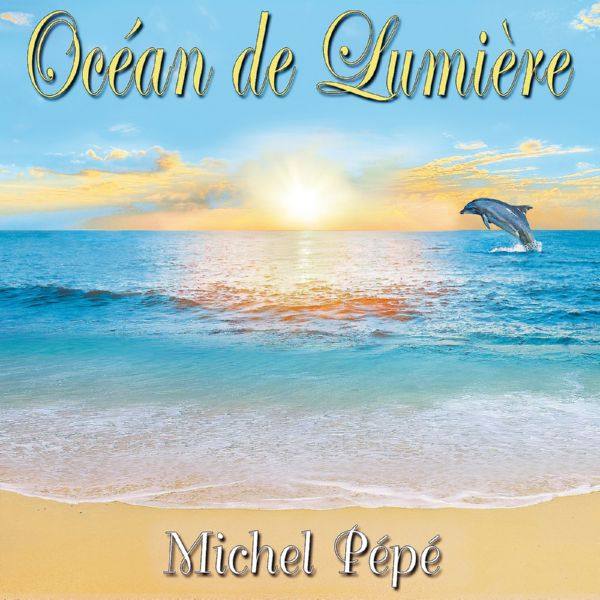 Michel Pepe - Ocean de Lumiere (2015) FLAC