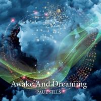 Paul Sills - Awake And Dreaming (2015) flac