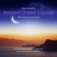 Oliver Scheffner - Ambient Dream Lounge (2016)