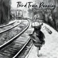 Third Train Running - Dancin' in July 2019 FLAC