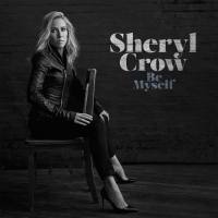 Sheryl Crow - Be Myself 2017 FLAC