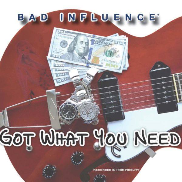 Bad Influence - Got What You Need (2019)