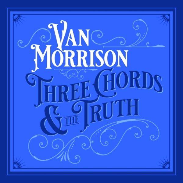 Van Morrison - Three Chords,The Truth (2019) [FLAC]